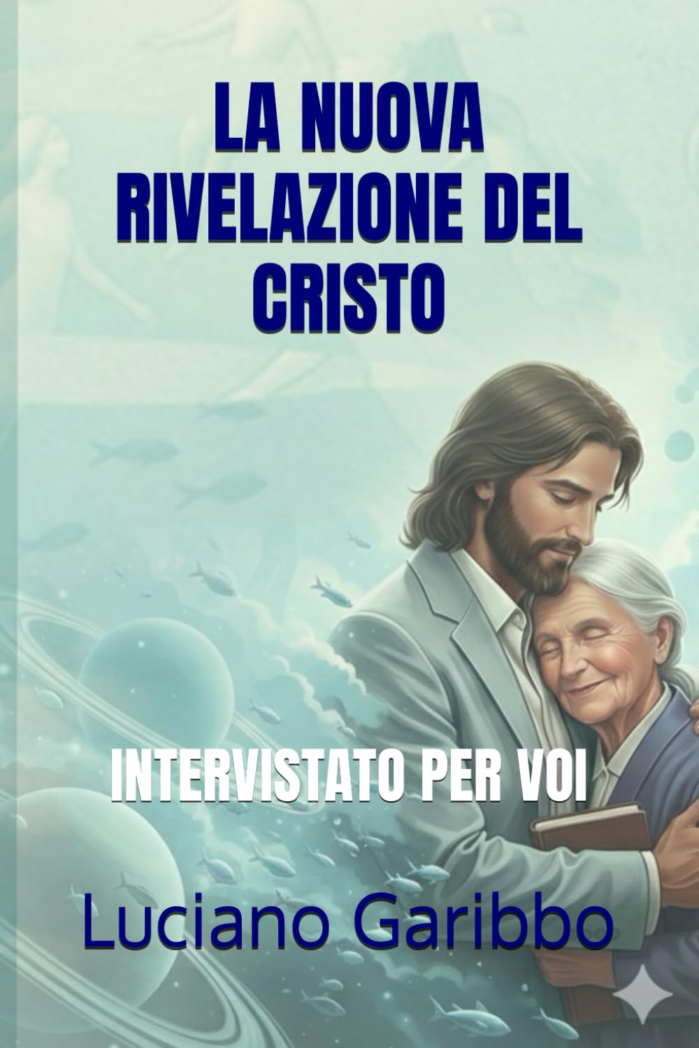 Copertina del libro La Nuova Rivelazione del Cristo, Intervistato per Voi